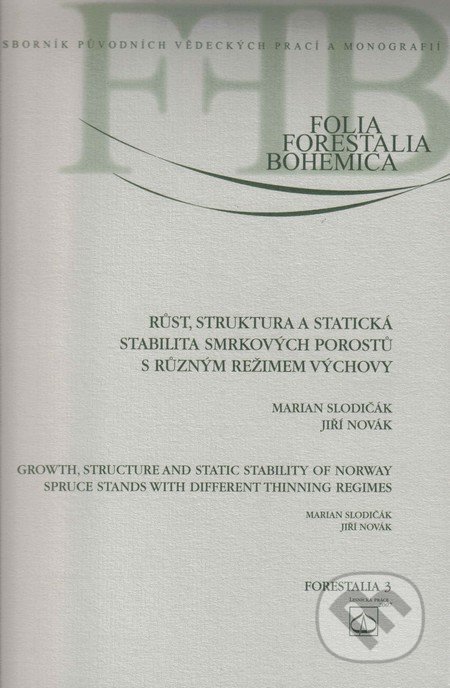 Růst, struktura a statická stabilita smrkových porostů s různým režimem výchovy - Martin Slodičák, Lesnická práce, 2007
