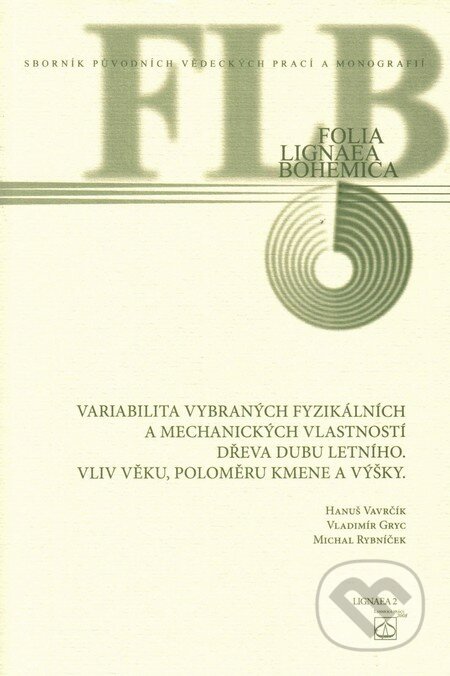 Variabilita vybraných fyzikálních a mechanických vlastností dřeva dubu letního - Hanuš Vavrčík, Lesnická práce, 2008