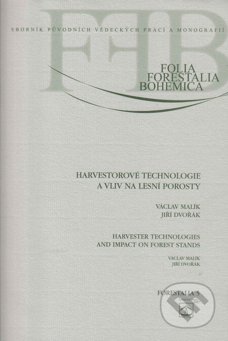 Harvestorové technologie a vliv na lesní porosty - Václav Malík, Lesnická práce, 2007