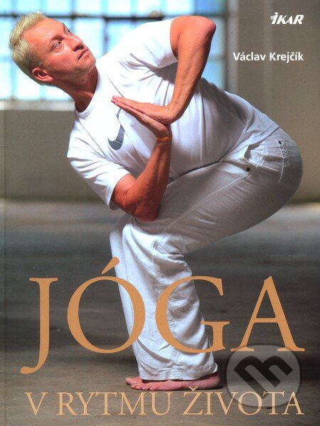 Jóga v rytmu života - Václav Krejčík, Ikar CZ, 2009