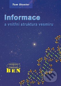 Informace a vnitřní struktura vesmíru - Tom Stonier, BEN - technická literatura, 2002