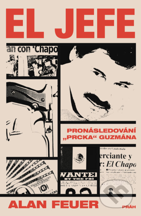 El Jefe (Pronásledování „Prcka“ Guzmána) - Alan Feuer - kniha z kategorie Humanitní a společenské vědy