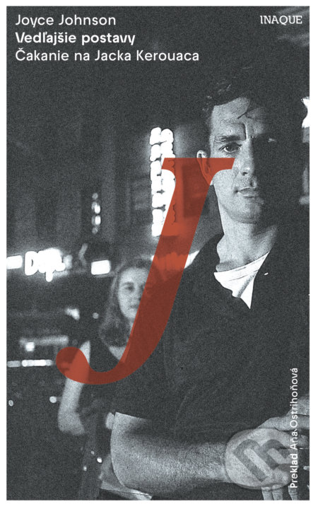 Vedľajšie postavy (Čakanie na Jacka Kerouaca) - Joyce Johnson - kniha z kategorie Životopisy