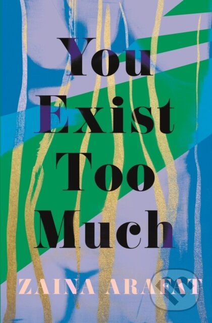 E-kniha: You Exist Too Much (Zaina Arafat). Little, Brown Book Group, 2020