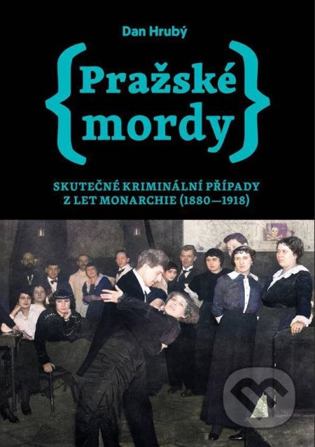 Pražské mordy 1 - Dan Hrubý, Pražské příběhy, 2021