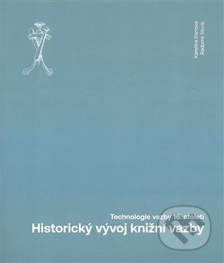 Historický vývoj knižní vazby - Kateřina Bártová, Radomír Slovik, Univerzita Pardubice, 2021