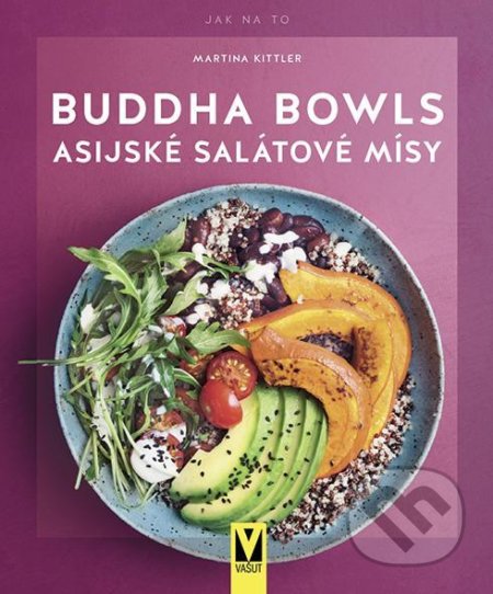 Buddha Bowls - Asijské salátové mísy - Martina Kittlerová, Vašut, 2021