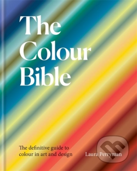 The Colour Bible - Laura Perryman, Ilex, 2021