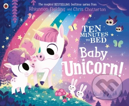 Ten Minutes to Bed: Baby Unicorn - Rhiannon Fielding, Chris Chatterton (Ilustrátor), Ladybird Books, 2021