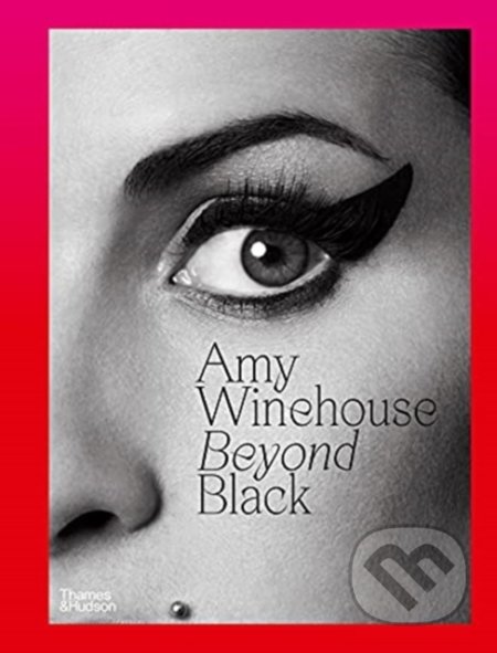 Amy Winehouse: Beyond Black - Naomi Parry, Thames & Hudson, 2021