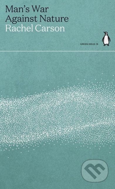 Man&#039;s War Against Nature - Rachel Carson, Penguin Books, 2021