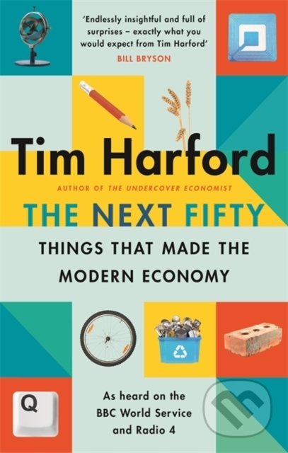 The Next Fifty Things that Made the Modern Economy - Tim Harford, The Bridge Street, 2021