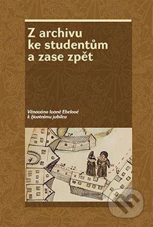 Z archivu ke studentům a zase zpět - Zdeněk Hojda, Jan Kahuda, Zdeňka Kokošková, Nakladatelství Lidové noviny, 2021