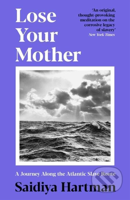 E-kniha: Lose Your Mother (Saidiya Hartman). Profile, 2021