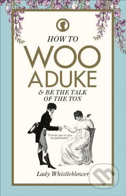 How to Woo a Duke - Lady Whistleblower, Ebury Publishing, 2021