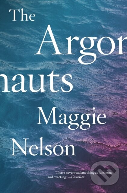 E-kniha: The Argonauts (Maggie Nelson). Melville House, 2016