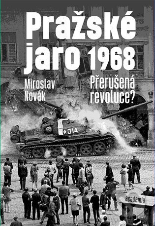 Pražské jaro 1968 - Miroslav Novák, Academia, 2021