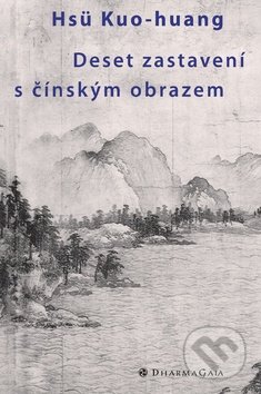 Deset zastavení s čínským obrazem - Kuo-huang Hsu, DharmaGaia, 2007