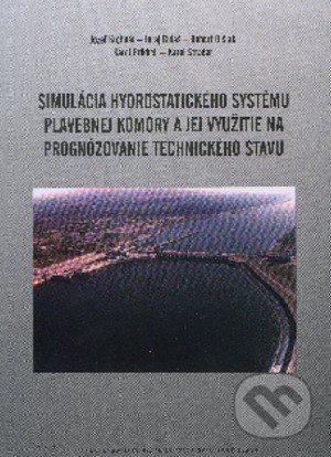 Simulácia hydrostatického systému plavebnej komory a jej využitie na prognózovanie technického stavu - Jozef Krchnár, STU, 2011