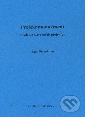Projekt manažment - Zora Petráková, STU, 2011