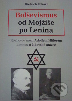 Bolševismus od Mojžíše po Lenina - Dietrich Eckart, Radomír Fiksa