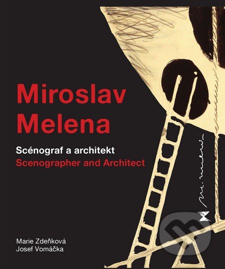 Miroslav Melena - scénograf a architekt - Josef Vomáčka, Marie Zdeňková, Divadelní ústav, 2011