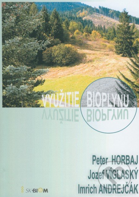 Využitie bioplynu - Peter Horbaj, Jozef Víglaský, Imrich Andrejčák, Technická univerzita vo Zvolene, 2008