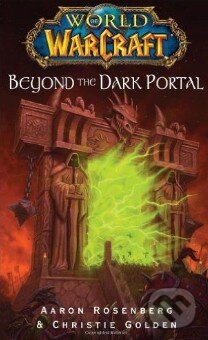 World of Warcraft: Beyond the Dark Portal - Aaron Rosenberg - kniha z kategorie Sci-fi, fantasy a komiksy