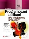 Programování aplikací pro vícejádrové procesory - Darryl Grove, Computer Press