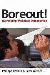 Boreout! - Philippe Rothlin, Peter R. Werder, Kogan Page, 2008