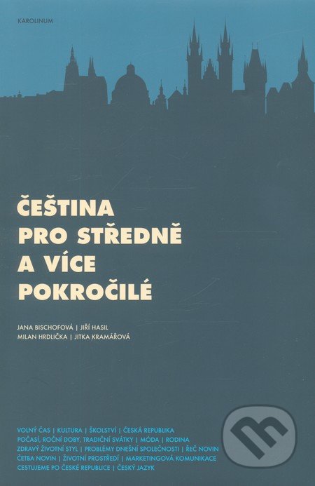 Čeština pro středně a více pokročilé - Jana Bischofová, Karolinum, 2011