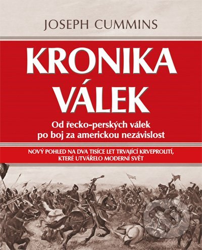 Kronika válek: Od řecko-perských válek po boj za americkou nezávislost - Joseph Cummins, CPRESS, 2011