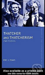 Thatcher and Thatcherism - Eric J. Evans, Routledge, 2004