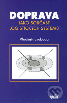 Doprava jako součást logistických systémů - Vladimír Svoboda, Radix, 2006