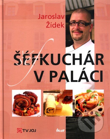 Šéfkuchár v paláci - Jaroslav Žídek, Ikar, 2011