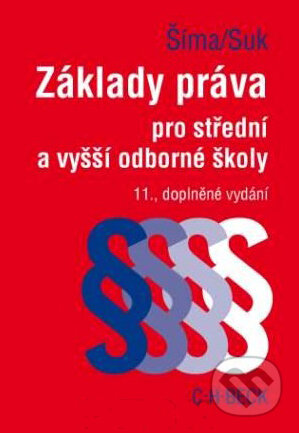 Kniha: Základy práva pro střední a vyšší odborné školy (Alexander Šíma a Milan Suk). C. H. Beck, 2011