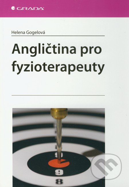 Angličtina pro fyzioterapeuty - Helena Gogelová, Grada, 2011