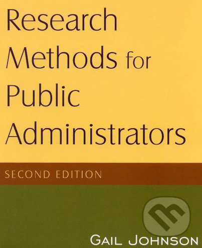 Research Methods for Public Administrators - Gail Johnson, M.E.Sharpe, 2009