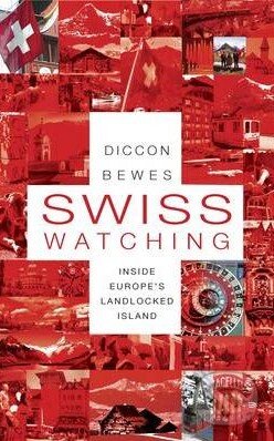 Swiss Watching - Diccon Bewes, Nicholas Brealey Publishing, 2010