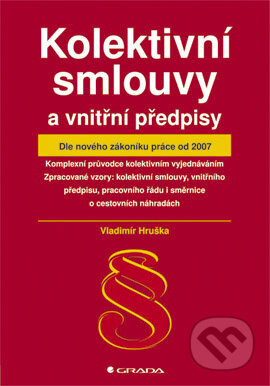 Kolektivní smlouvy a vnitřní předpisy - Vladimír Hruška, Grada, 2006