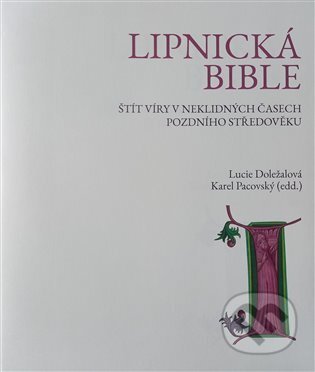 Lipnická bible - Lucie Doležalová, Karel Pacovský, , 2021