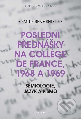 Poslední přednášky na Collége de France 1968 a 1969 - Émile Benveniste, Academia, 2021