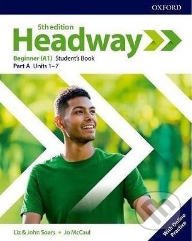 New Headway - Beginner - Student&#039;s Book A with Online Practice - John Soars, Liz Soars, Jo McCaul, Oxford University Press, 2018