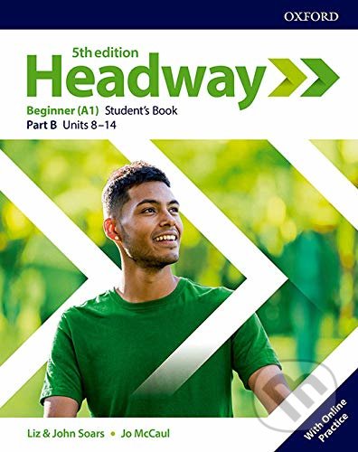 New Headway - Beginner - Student&#039;s Book B with Online Practice - John Soars, Liz Soars, Jo McCaul, Oxford University Press, 2020