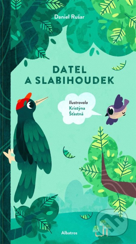 Datel a slabihoudek - Daniel Rušar, Kristýna Šťastná (ilustrátor), Albatros CZ, 2021