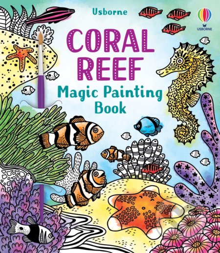 Coral Reef Magic Painting Book - Abigail Wheatley, Laura Tavazzi (ilustrátor), Usborne, 2021
