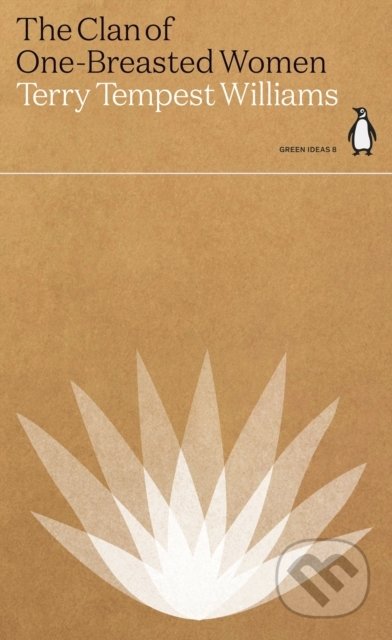The Clan of One-Breasted Women - Terry Tempest Williams, Penguin Books, 2021