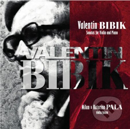Valentin Bibik: Sonatas  for Violin and Piano - Katarina Pala, Milan Pala, Hudobné albumy, 2021