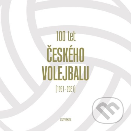 100 let českého volejbalu - 1921–2021, Universum, 2021