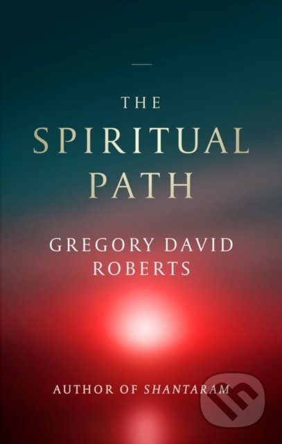 The Spiritual Path - Gregory David Roberts, Abacus, 2021